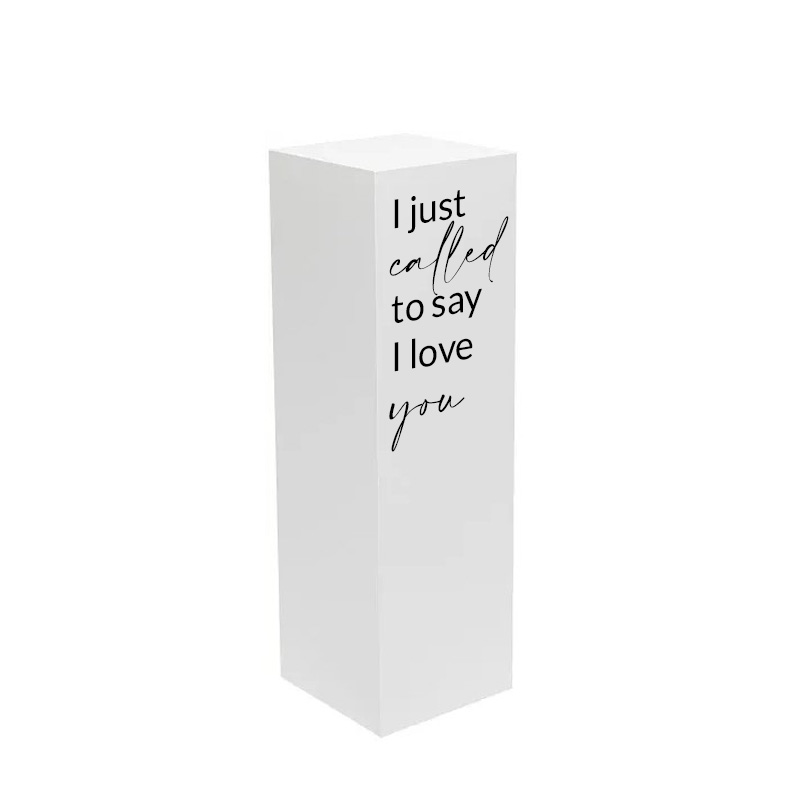 Quadersäule Schriftzug "I justed called to say I love you", Holz weiss [mieten]